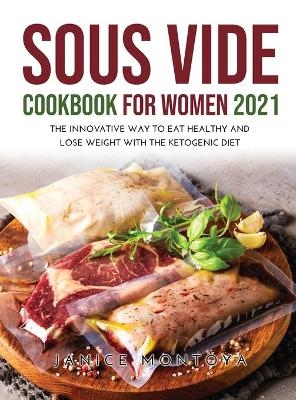 Sous Vide Cookbook for Women 2021 - Janice Montoya