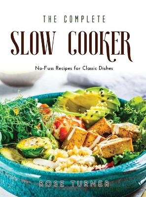 The Complete Slow Cooker - Rose Turner