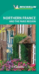 Northern France and the Paris Region - Michelin Green Guide - Michelin
