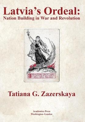 Latvia's Ordeal - Tatiana G. Zazerskaya