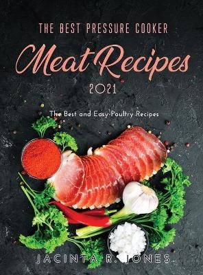 The Best Pressure Cooker Meat Recipes 2021 - Jacinta R Jones