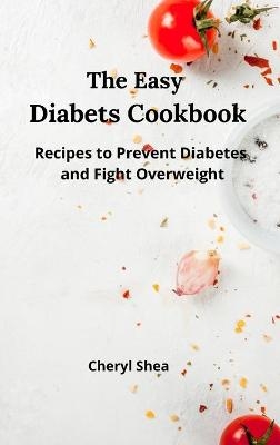 The Easy Diabets Cookbook - Cheryl Shea