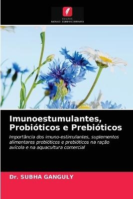 Imunoestumulantes, Probióticos e Prebióticos - Dr Ganguly