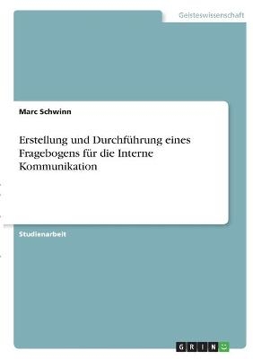 Erstellung und Durchführung eines Fragebogens für die Interne Kommunikation - Marc Schwinn