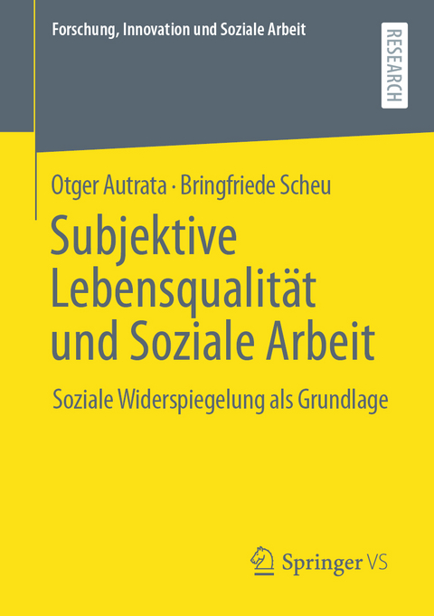 Subjektive Lebensqualität und Soziale Arbeit - Otger Autrata, Bringfriede Scheu