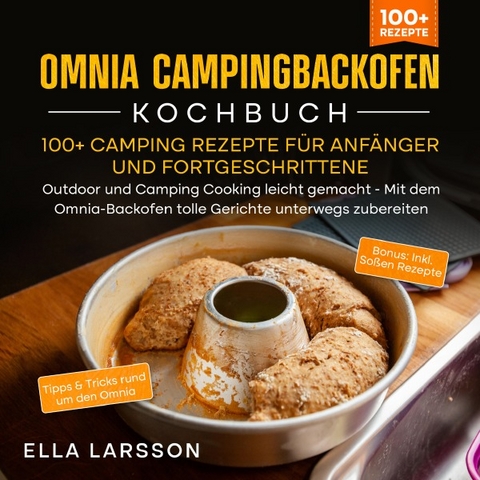 Omnia Campingbackofen Kochbuch – 100+ Camping Rezepte für Anfänger und Fortgeschrittene - Ella Larsson
