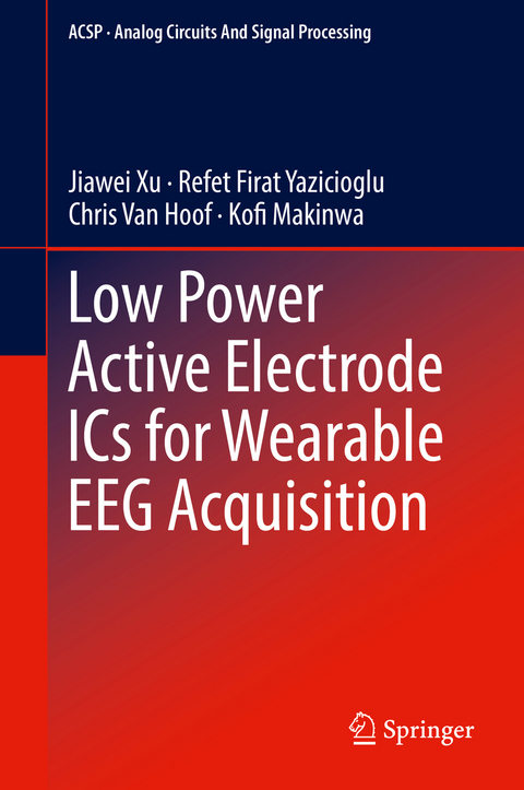 Low Power Active Electrode ICs for Wearable EEG Acquisition - Jiawei Xu, Refet Firat Yazicioglu, Chris Van Hoof, Kofi Makinwa