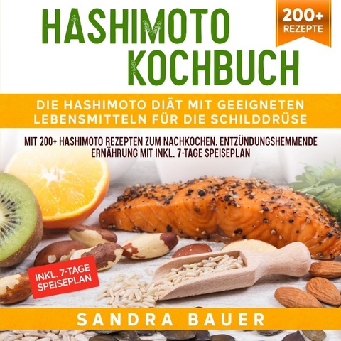 Hashimoto Kochbuch – Die Hashimoto Diät mit geeigneten Lebensmitteln für die Schilddrüse - Sandra Bauer