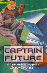 Captain Future 6: Sternenstraße zum Ruhm - Edmond Hamilton