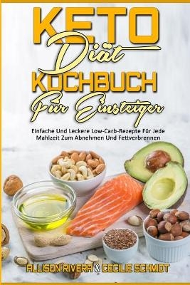 Keto-Diät-Kochbuch Für Einsteiger - Allison Rivera, Cecilie Schmidt