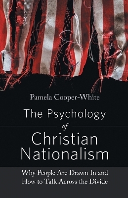 The Psychology of Christian Nationalism - Pamela Cooper-White