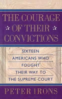 The Courage of Their Convictions - Peter H Irons