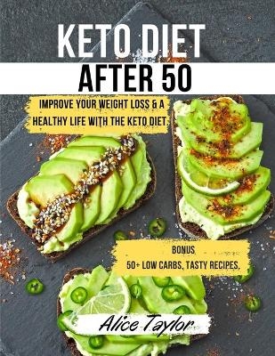 Keto Diet After 50 -  Alice Taylor
