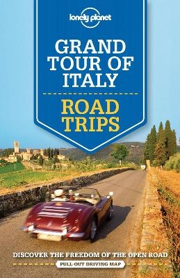 Lonely Planet Grand Tour of Italy Road Trips -  Lonely Planet, Cristian Bonetto, Duncan Garwood, Paula Hardy, Donna Wheeler