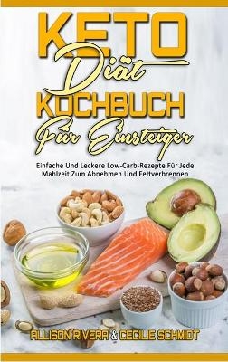 Keto-Di�t-Kochbuch F�r Einsteiger - Allison Rivera, Cecilie Schmidt