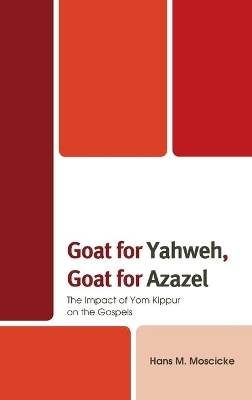 Goat for Yahweh, Goat for Azazel - Hans M. Moscicke