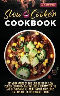 Slow Cooker Cookbook - B Carpenter