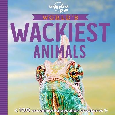 Lonely Planet Kids World's Wackiest Animals -  Lonely Planet Kids, Anna Poon