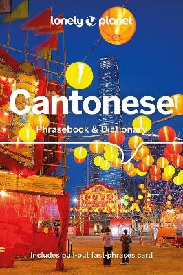 Lonely Planet Cantonese Phrasebook & Dictionary - Lonely Planet; Chiu-Yee Cheung; Tao Li