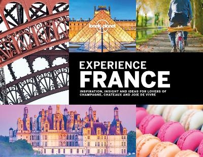 Lonely Planet Experience France -  Lonely Planet, Alexis Averbuck, Andrew Bain, Sarah Baxter, Sarah Bennett