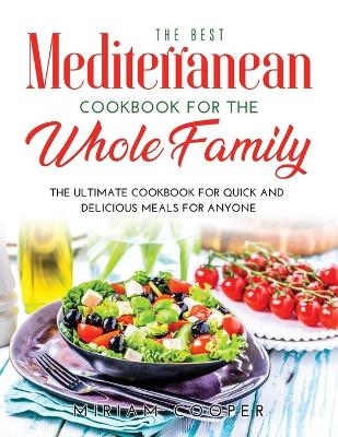 The Best Mediterranean Cookbook for the Whole Family - Miriam Cooper