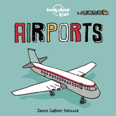 Lonely Planet Kids Airports -  Lonely Planet Kids