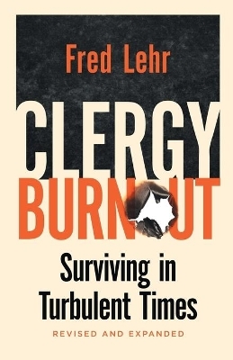 Clergy Burnout, Revised and Expanded - Fred Lehr