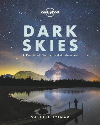 Lonely Planet Dark Skies -  Lonely Planet, Valerie Stimac