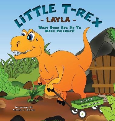 Little T-Rex Layla - What does she do to make friends? - Daisy M Brown