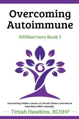 Overcoming Autoimmune - Tirzah Hawkins