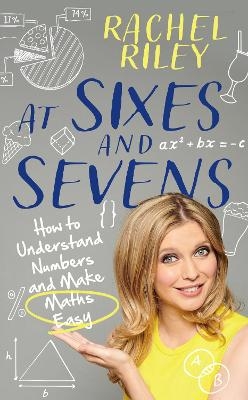 At Sixes and Sevens - Rachel Riley