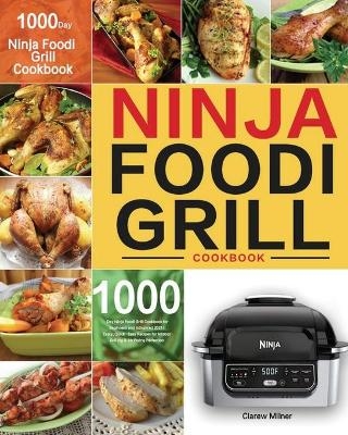 Ninja Foodi Grill Cookbook - Clarew Milner