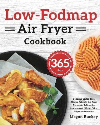 Low-Fodmap Air Fryer Cookbook - Megon Buckey