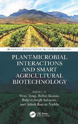 Plant-Microbial Interactions and Smart Agricultural Biotechnology - 