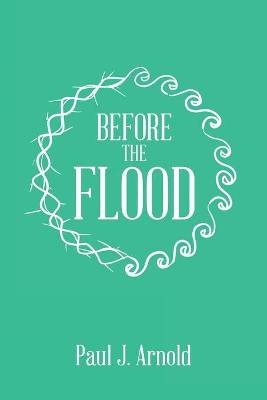 Before the Flood - Paul J Arnold