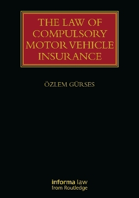 The Law of Compulsory Motor Vehicle Insurance - Özlem Gürses