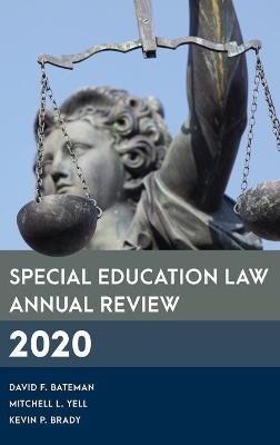 Special Education Law Annual Review 2020 - David F. Bateman, Mitchell L. Yell, Kevin P. Brady