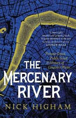 The Mercenary River - Nick Higham