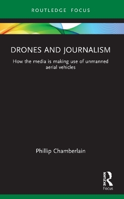 Drones and Journalism - Phillip Chamberlain