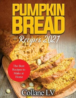 Pumpkin Bread Recipes 2021 -  Collane LV