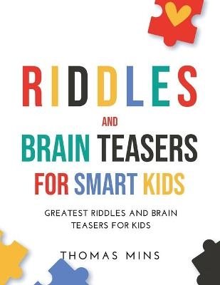 Riddles And Brain Teasers For Smart Kids -  Thomas Mins