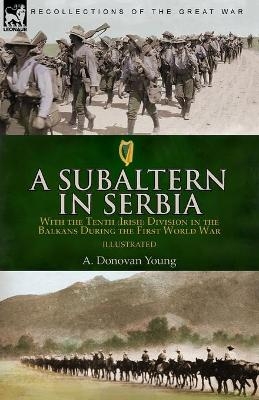 A Subaltern in Serbia - A Donovan Young