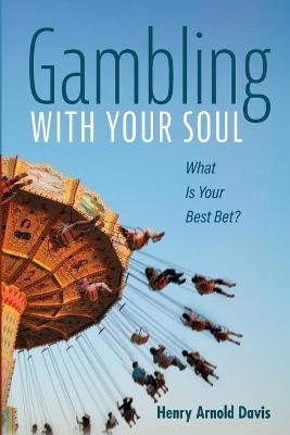 Gambling With Your Soul - Henry Arnold Davis