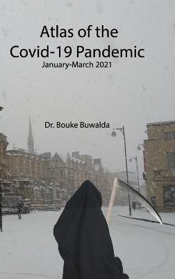 Atlas of the Covid-19 Pandemic - Bouke Buwalda