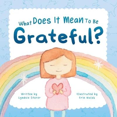 What Does It Mean To Be Grateful? - Lyndsie Storer