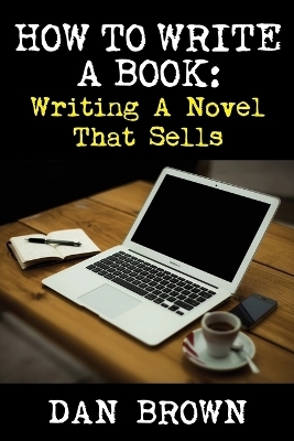 How To Write A Book - Dan Brown
