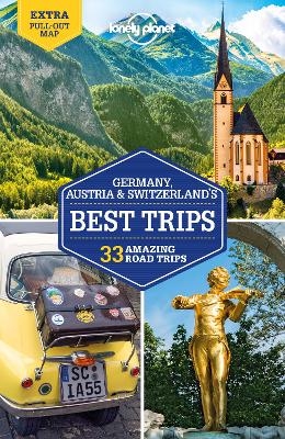 Lonely Planet Germany, Austria & Switzerland's Best Trips -  Lonely Planet, Marc Di Duca, Anthony Ham, Anthony Haywood, Catherine Le Nevez