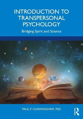 Introduction to Transpersonal Psychology - Ph.D. Cunningham  Paul F.