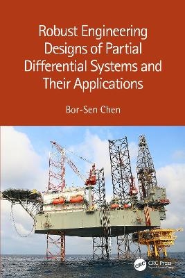 Robust Engineering Designs of Partial Differential Systems and Their Applications - Bor-Sen Chen