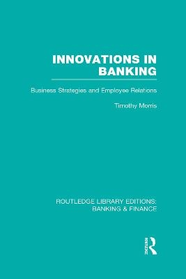 Innovations in Banking (RLE:Banking & Finance) - Tim Morris